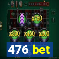 476 bet